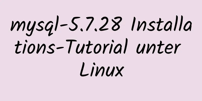 mysql-5.7.28 Installations-Tutorial unter Linux