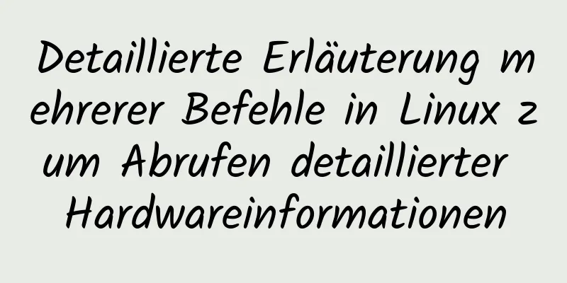 Detaillierte Erläuterung mehrerer Befehle in Linux zum Abrufen detaillierter Hardwareinformationen