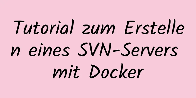 Tutorial zum Erstellen eines SVN-Servers mit Docker