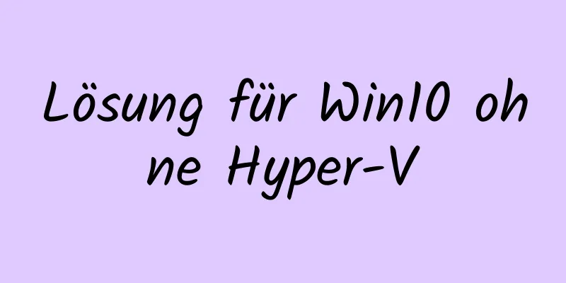 Lösung für Win10 ohne Hyper-V