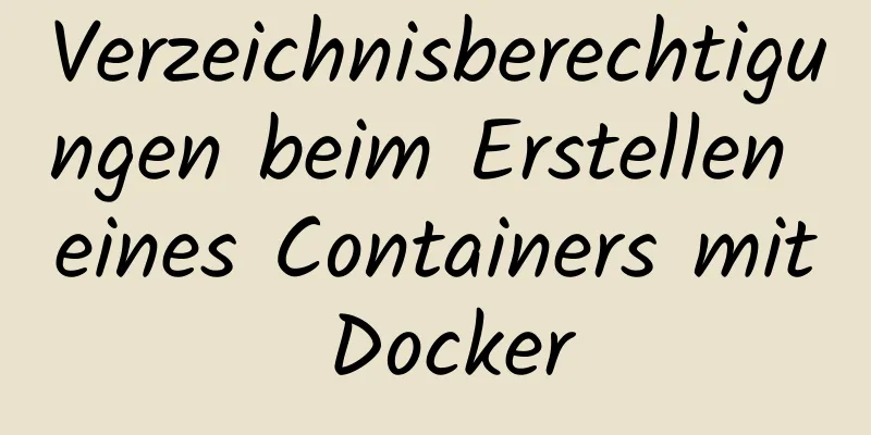 Verzeichnisberechtigungen beim Erstellen eines Containers mit Docker