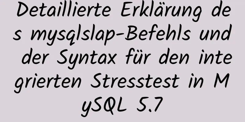 Detaillierte Erklärung des mysqlslap-Befehls und der Syntax für den integrierten Stresstest in MySQL 5.7