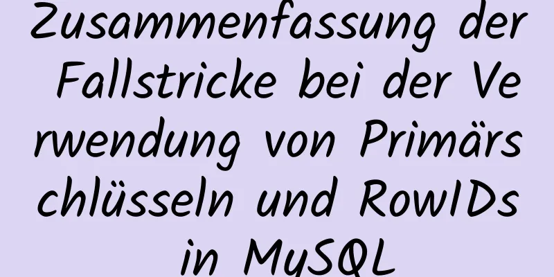 Zusammenfassung der Fallstricke bei der Verwendung von Primärschlüsseln und RowIDs in MySQL