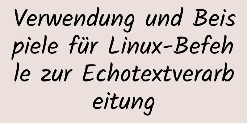 Verwendung und Beispiele für Linux-Befehle zur Echotextverarbeitung