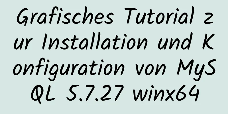 Grafisches Tutorial zur Installation und Konfiguration von MySQL 5.7.27 winx64