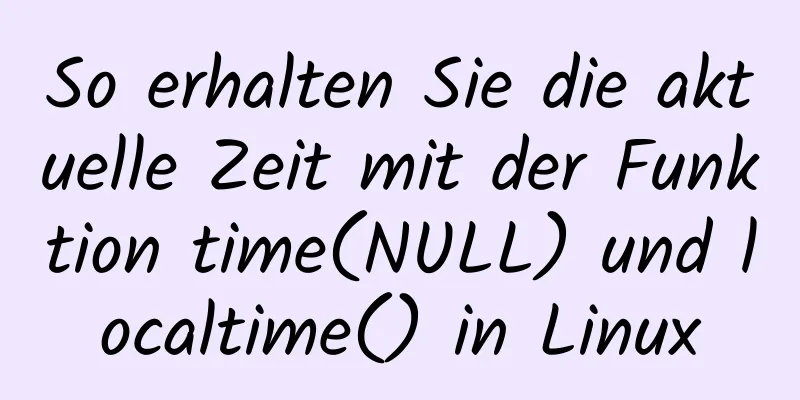 So erhalten Sie die aktuelle Zeit mit der Funktion time(NULL) und localtime() in Linux