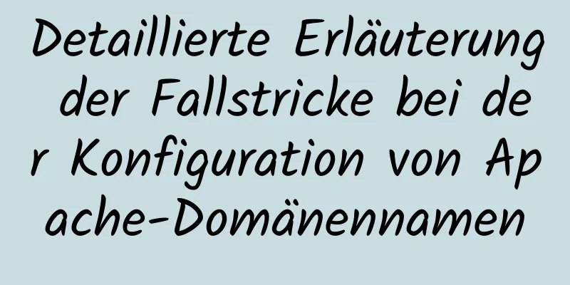 Detaillierte Erläuterung der Fallstricke bei der Konfiguration von Apache-Domänennamen