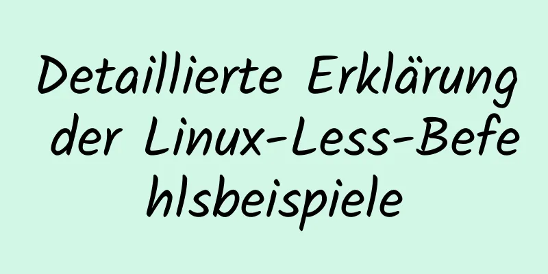 Detaillierte Erklärung der Linux-Less-Befehlsbeispiele