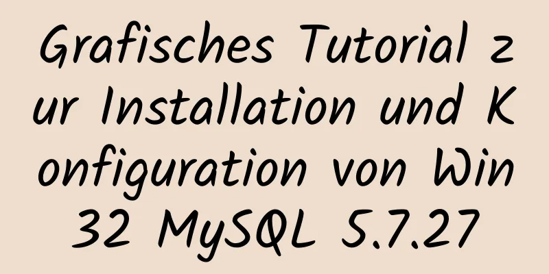 Grafisches Tutorial zur Installation und Konfiguration von Win32 MySQL 5.7.27