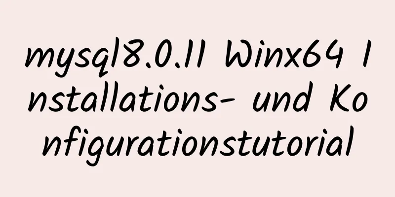 mysql8.0.11 Winx64 Installations- und Konfigurationstutorial