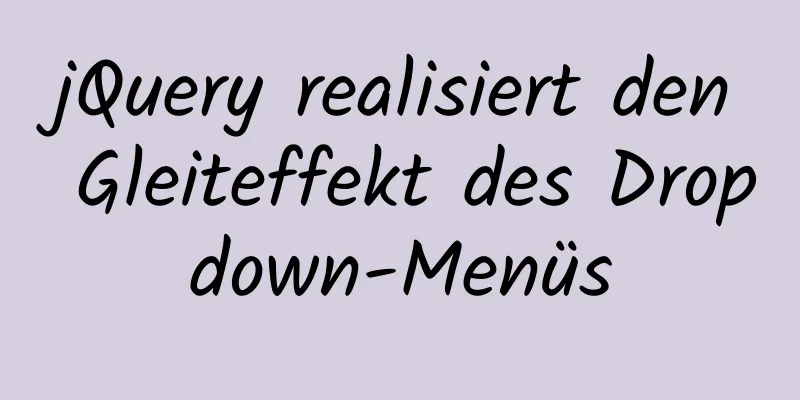 jQuery realisiert den Gleiteffekt des Dropdown-Menüs