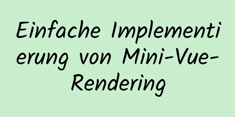 Einfache Implementierung von Mini-Vue-Rendering