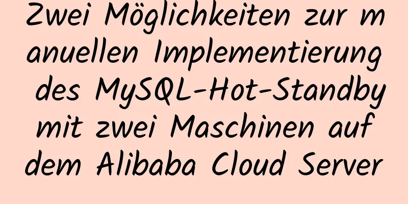 Zwei Möglichkeiten zur manuellen Implementierung des MySQL-Hot-Standby mit zwei Maschinen auf dem Alibaba Cloud Server