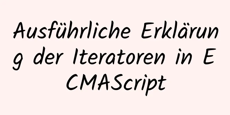 Ausführliche Erklärung der Iteratoren in ECMAScript