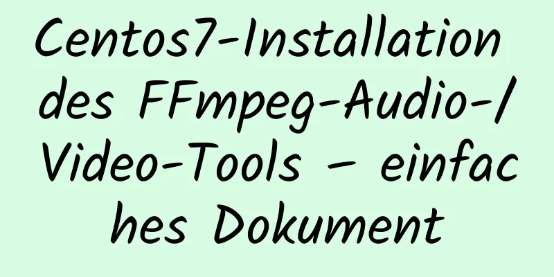 Centos7-Installation des FFmpeg-Audio-/Video-Tools – einfaches Dokument