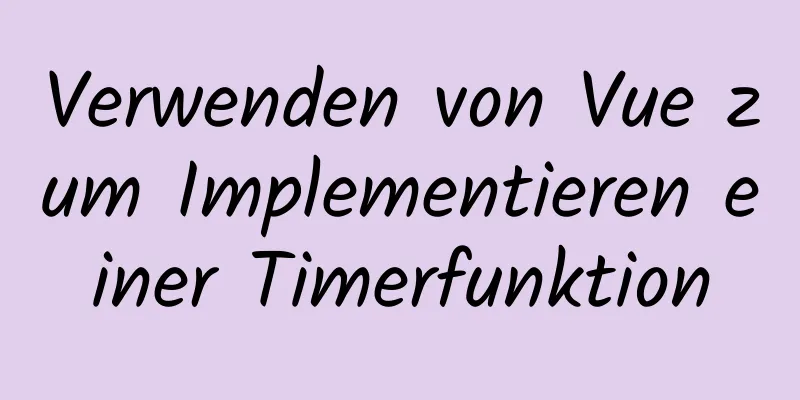 Verwenden von Vue zum Implementieren einer Timerfunktion