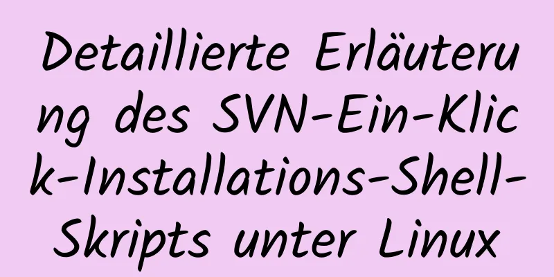 Detaillierte Erläuterung des SVN-Ein-Klick-Installations-Shell-Skripts unter Linux