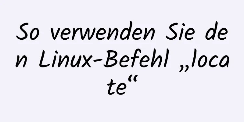 So verwenden Sie den Linux-Befehl „locate“