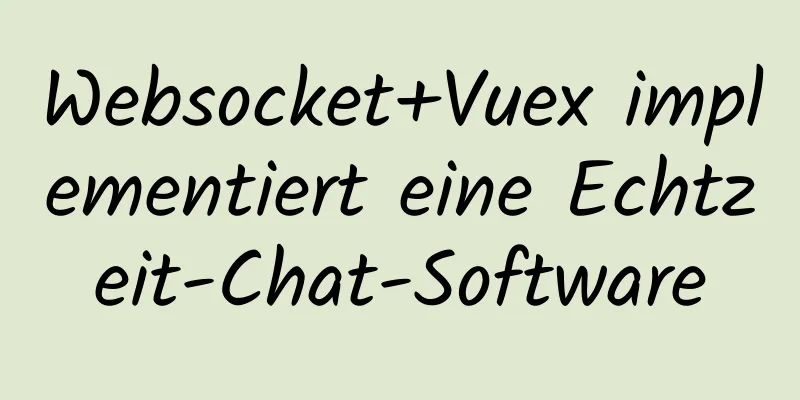 Websocket+Vuex implementiert eine Echtzeit-Chat-Software