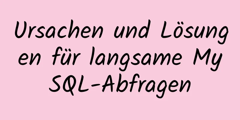 Ursachen und Lösungen für langsame MySQL-Abfragen