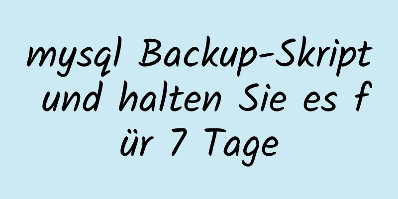 mysql Backup-Skript und halten Sie es für 7 Tage