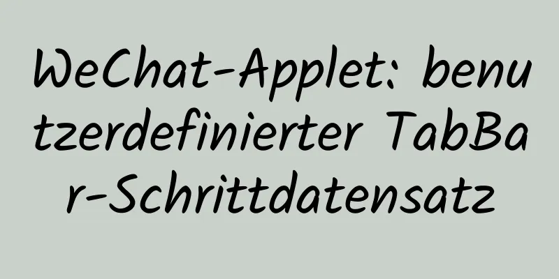 WeChat-Applet: benutzerdefinierter TabBar-Schrittdatensatz