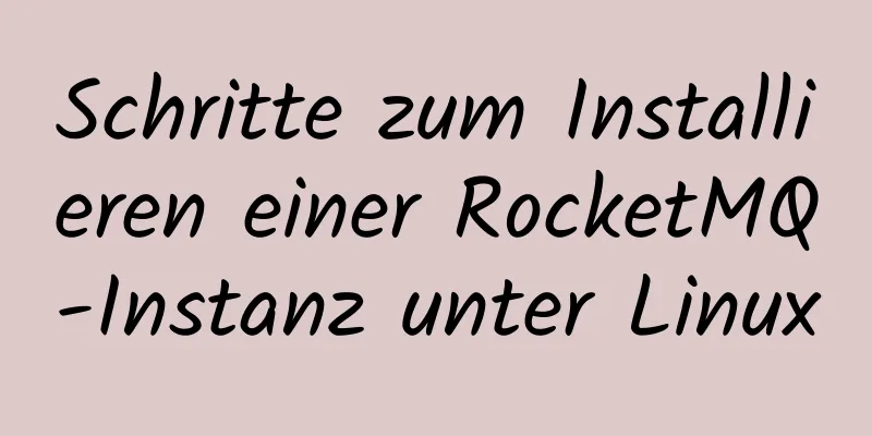 Schritte zum Installieren einer RocketMQ-Instanz unter Linux