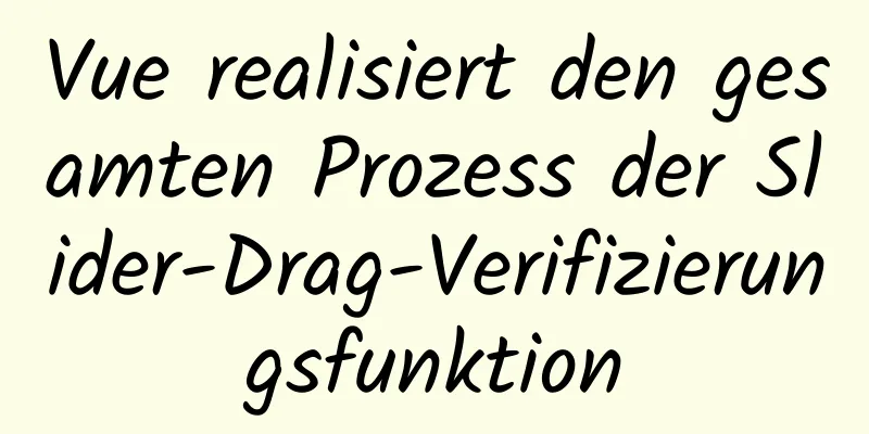 Vue realisiert den gesamten Prozess der Slider-Drag-Verifizierungsfunktion