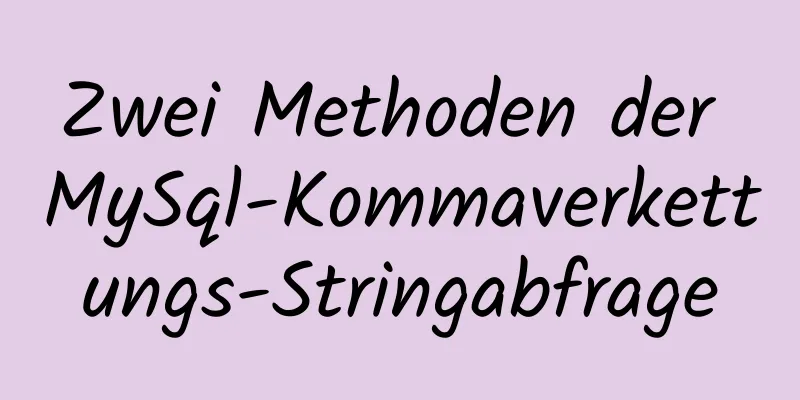 Zwei Methoden der MySql-Kommaverkettungs-Stringabfrage