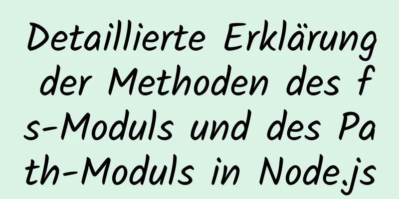 Detaillierte Erklärung der Methoden des fs-Moduls und des Path-Moduls in Node.js