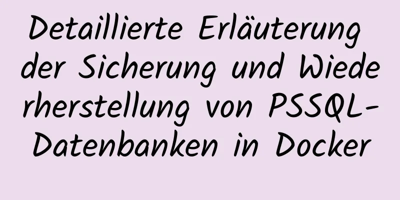 Detaillierte Erläuterung der Sicherung und Wiederherstellung von PSSQL-Datenbanken in Docker