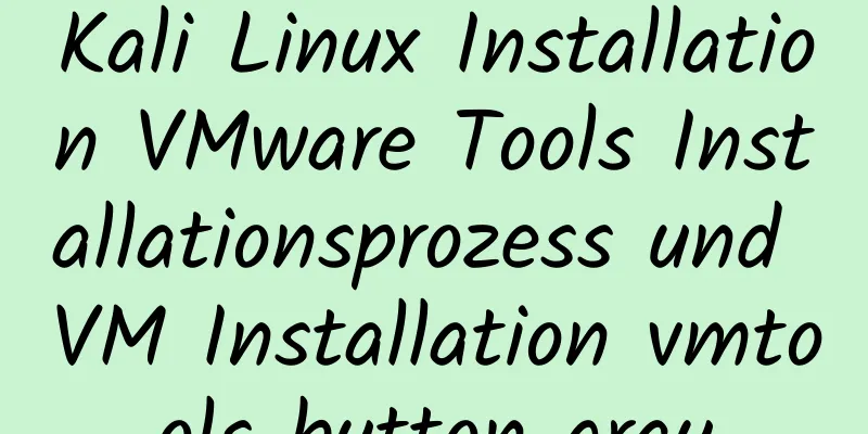 Kali Linux Installation VMware Tools Installationsprozess und VM Installation vmtools button grau