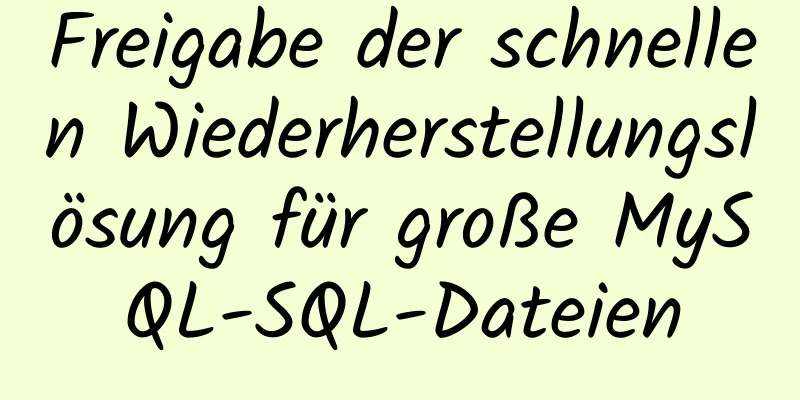 Freigabe der schnellen Wiederherstellungslösung für große MySQL-SQL-Dateien