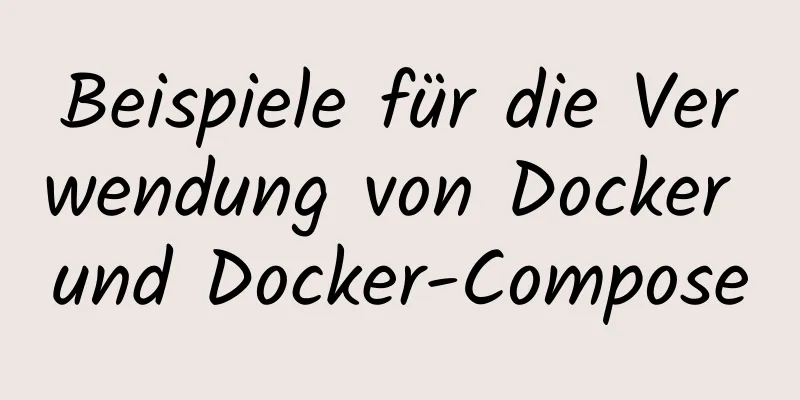 Beispiele für die Verwendung von Docker und Docker-Compose