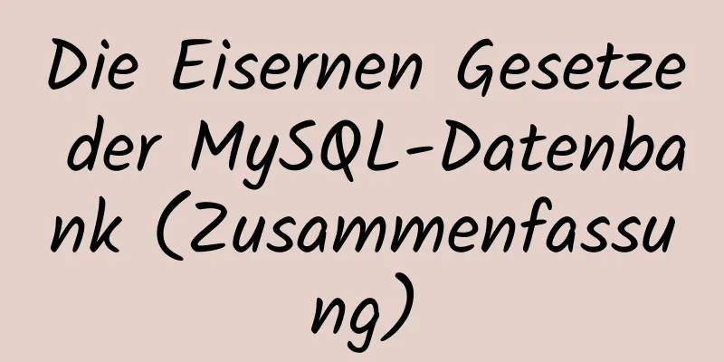 Die Eisernen Gesetze der MySQL-Datenbank (Zusammenfassung)