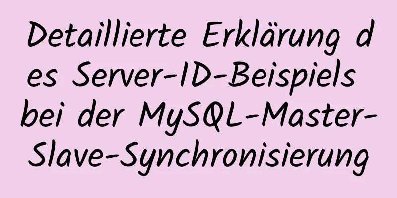 Detaillierte Erklärung des Server-ID-Beispiels bei der MySQL-Master-Slave-Synchronisierung