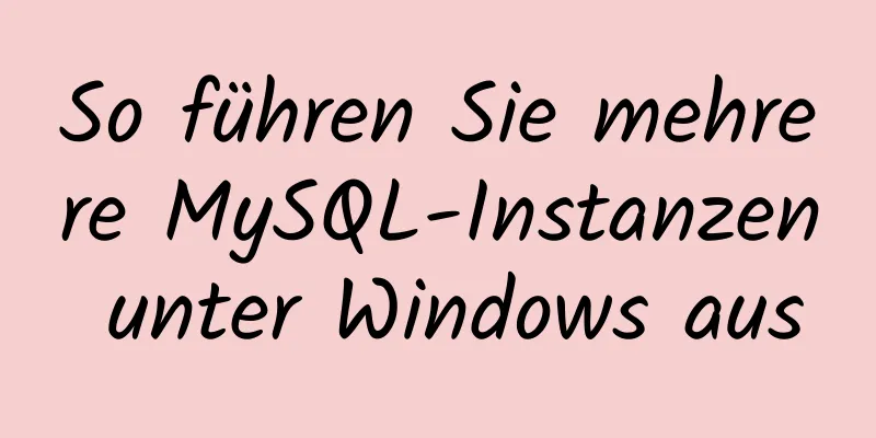 So führen Sie mehrere MySQL-Instanzen unter Windows aus