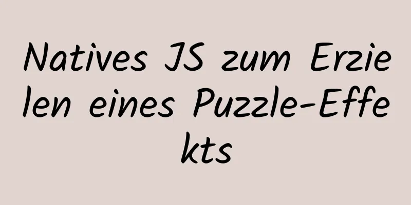 Natives JS zum Erzielen eines Puzzle-Effekts