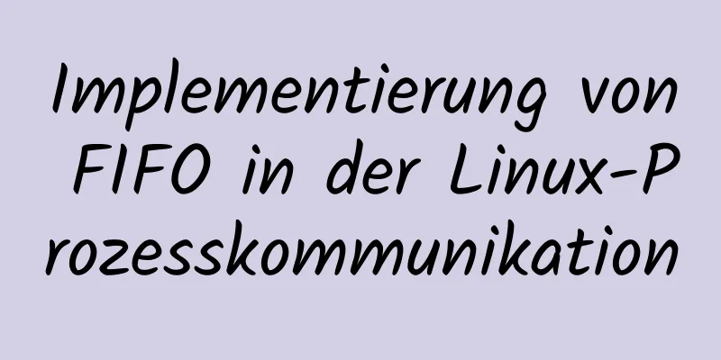 Implementierung von FIFO in der Linux-Prozesskommunikation