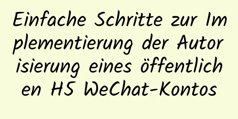 Einfache Schritte zur Implementierung der Autorisierung eines öffentlichen H5 WeChat-Kontos