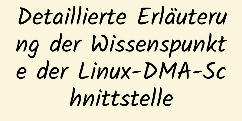 Detaillierte Erläuterung der Wissenspunkte der Linux-DMA-Schnittstelle