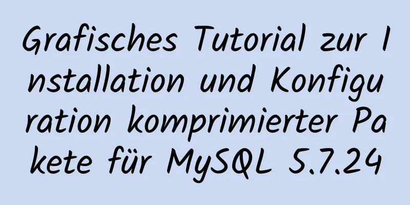 Grafisches Tutorial zur Installation und Konfiguration komprimierter Pakete für MySQL 5.7.24