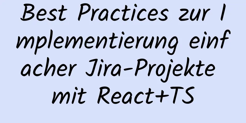 Best Practices zur Implementierung einfacher Jira-Projekte mit React+TS