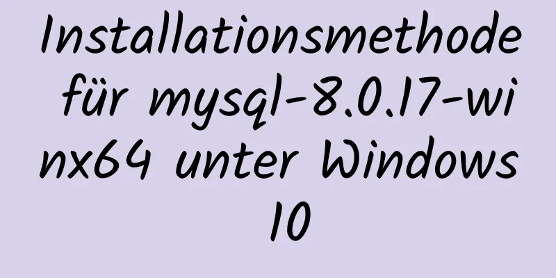 Installationsmethode für mysql-8.0.17-winx64 unter Windows 10