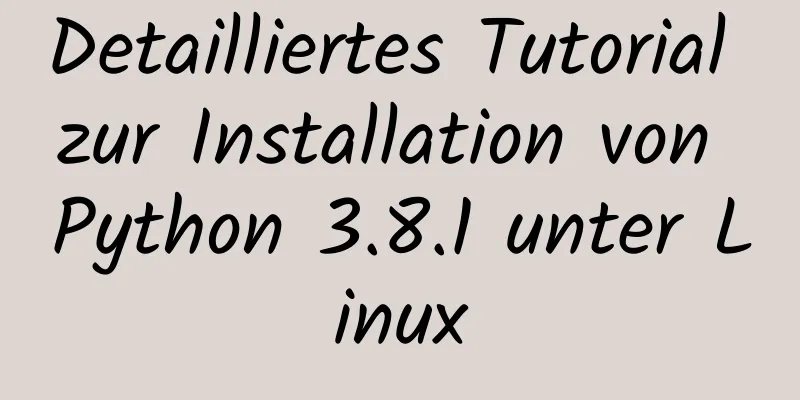 Detailliertes Tutorial zur Installation von Python 3.8.1 unter Linux