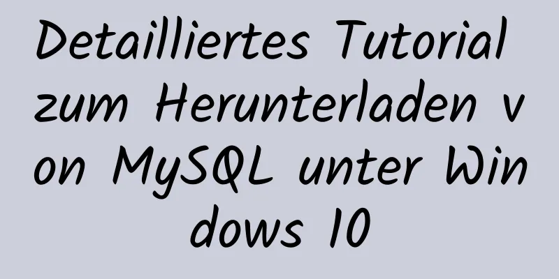 Detailliertes Tutorial zum Herunterladen von MySQL unter Windows 10