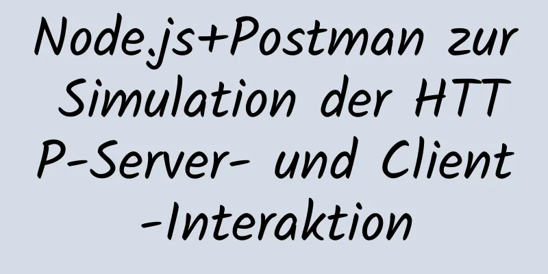 Node.js+Postman zur Simulation der HTTP-Server- und Client-Interaktion