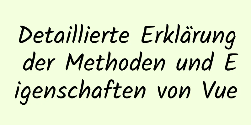 Detaillierte Erklärung der Methoden und Eigenschaften von Vue