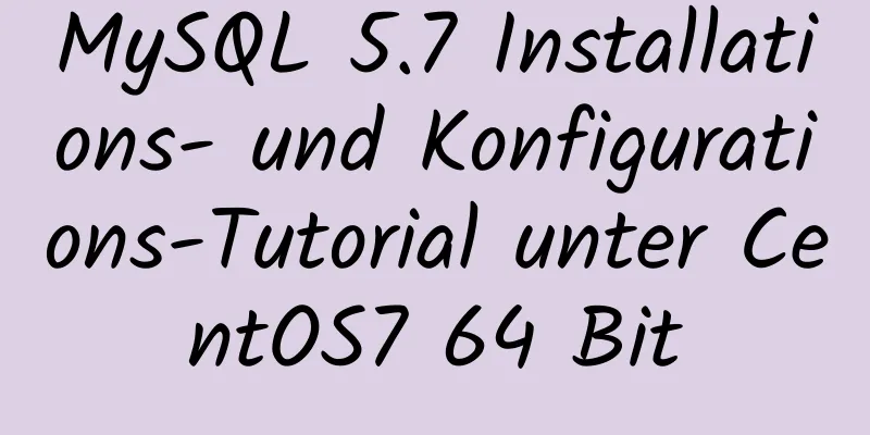 MySQL 5.7 Installations- und Konfigurations-Tutorial unter CentOS7 64 Bit