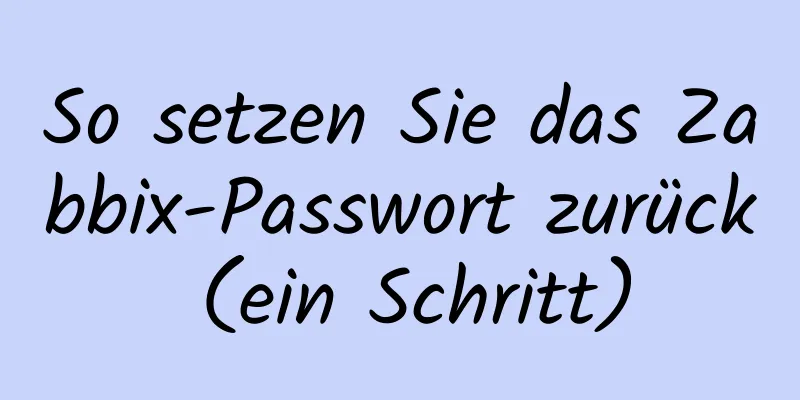 So setzen Sie das Zabbix-Passwort zurück (ein Schritt)